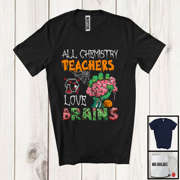 MacnyStore - All Chemistry Teachers Love Brains, Scary Halloween Zombie Lover, Chemistry Student Teacher T-Shirt