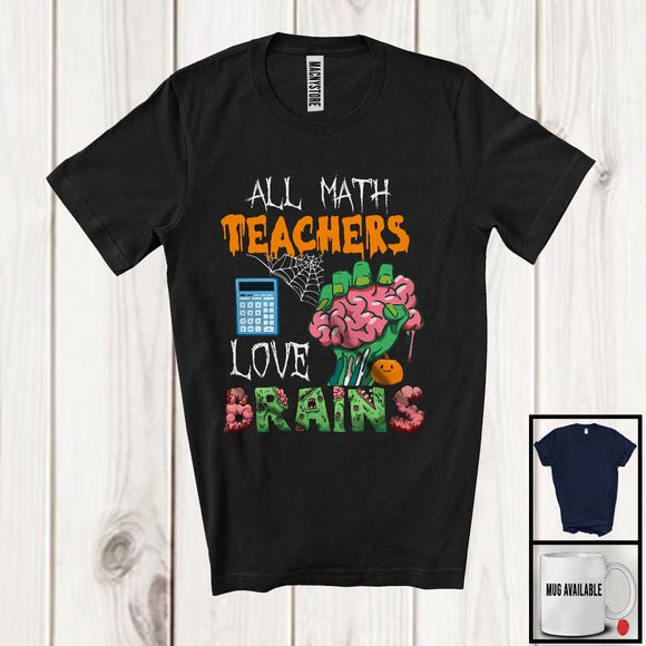 MacnyStore - All Math Teachers Love Brains, Scary Halloween Zombie Lover, Math Student Teacher T-Shirt