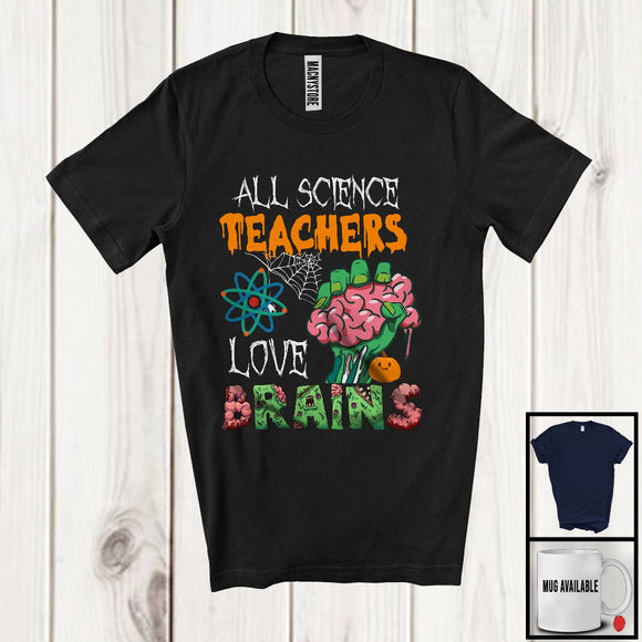 MacnyStore - All Science Teachers Love Brains, Scary Halloween Zombie Lover, Science Student Teacher T-Shirt