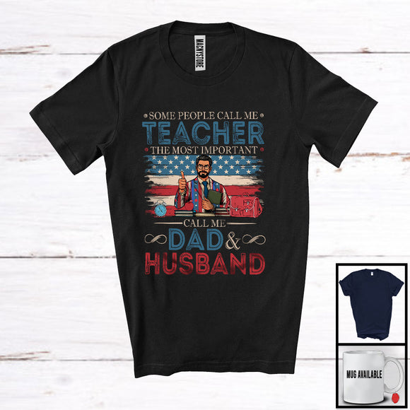 MacnyStore - Vintage Teacher Most Important Call Me Dad Husband, Proud Father's Day American Flag, Family T-Shirt