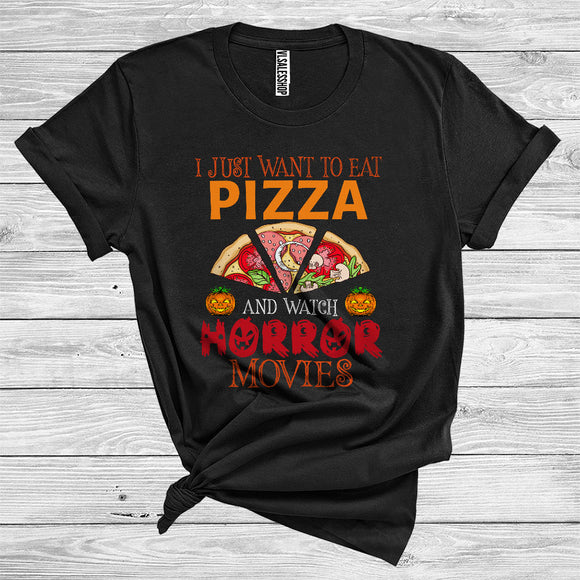 MacnyStore - I Just Want To Eat Pizza And Watch Horror Movies Funny Fast Food Lover Halloween Costume T-Shirt