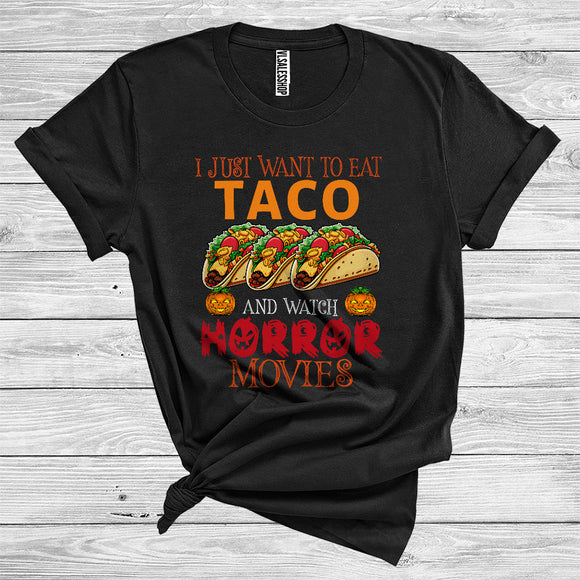 MacnyStore - I Just Want To Eat Taco And Watch Horror Movies Funny Mexican Food Lover Halloween Costume T-Shirt