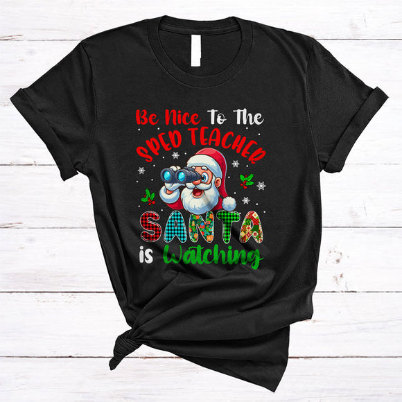 MacnyStore - Be Nice To The SPED Teacher, Humorous Plaid Christmas Santa Watching, X-mas Teacher T-Shirt