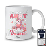 Personalized Custom Name Sorry My Aunt Is My Valentine; Lovely Unicorn Hearts; Girls Family T-Shirt