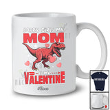 Personalized Custom Name Sorry Girls My Mom Is My Valentine; Joyful T-Rex Hearts; Boys Family T-Shirt