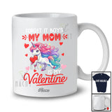 Personalized Custom Name Forget Boys Mom Is My Valentine; Lovely Family Girls Unicorn Hearts T-Shirt