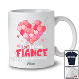Personalized Custom Name I Love My Cool Fiance; Lovely Valentine Balloon Heart Shape; Couple T-Shirt
