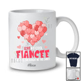 Personalized Custom Name I Love My Cool Fiancee; Lovely Valentine Balloon Heart Shape; Couple T-Shirt