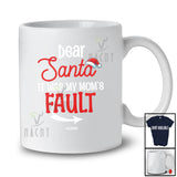 Personalized Custom Name It Was My Mom's Fault; Humorous Christmas Santa; X-mas Family T-Shirt