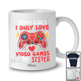 Personalized Custom Name Sorry I Love Video Games And Sister; Joyful Valentine Boys Gamer Family T-Shirt