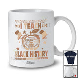 Personalized Custom Name I Teach Black History; Humorous Afro Men Teacher; African Melanin T-Shirt