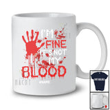 Personalized Custom Name I'm Fine It's Not My Blood; Horror Halloween Costume Hand; Family Group T-Shirt