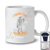 Personalized Custom Name I Found This Humerus; Humorous Halloween Skeleton; Nurse T-Shirt