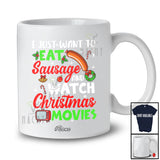Personalized Custom Name Want To Eat Sausage Watch Christmas Movies; Amusing Family T-Shirt