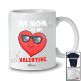 Personalized Custom Name My Mom Is My Valentine; Awesome Heart Sunglasses; Boys Family T-Shirt