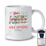 Personalized Custom Name Girl's Gotta Have Options; Humorous Christmas Wine Snowing Drinking T-Shirt
