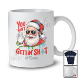 Personalized Custom Name You Ain't Gettin' Sh*t; Sarcastic Christmas Santa Sunglasses; Family T-Shirt