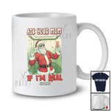 Personalized Custom Name Ask Your Mom If I'm Real; Sarcastic Christmas Santa Family Group T-Shirt