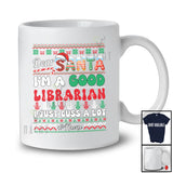 Personalized Custom Name Santa I'm A Good Librarian; Amazing Christmas Sweater Careers T-Shirt