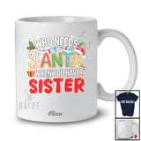 Personalized Custom Name Who Needs Santa You Have Sister; Proud Christmas Family T-Shirt