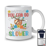 Anything You Can Do I Can Do Slower, Humorous Sayings Lovely Sloth Animal Lover, Flowers Floral T-Shirt