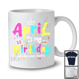 April Is My Birthday Yes The Whole Month, Colorful Birthday Party Celebration, Family Group T-Shirt