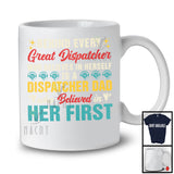 Behind Every Great Dispatcher Is A Dispatcher Dad, Cool Vintage Father's Day, Family Group T-Shirt