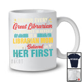 Behind Every Great Librarian Is A Librarian Mom, Cool Vintage Mother's Day, Family Group T-Shirt