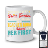 Behind Every Great Teacher Is A Teacher Mom, Cool Vintage Father's Day, Family Group T-Shirt