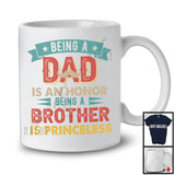 Being A Dad Is An Honor Being A Brother Is Priceless, Proud Father's Day Men, Vintage Family T-Shirt