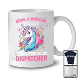 Being A Unicorn Was Hard Become A Dispatcher, Lovely Unicorn Lover, Floral Flowers T-Shirt