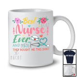 Best Nurse Ever They Bought Me This Shirt, Lovely Mother's Day Flowers, Proud Careers T-Shirt