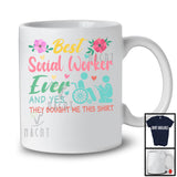 Best Social Worker Ever They Bought Me This Shirt, Lovely Mother's Day Flowers, Proud Careers T-Shirt