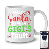 Dear Santa It Was My Gigi's Fault; Humorous Christmas Naughty Santa Family; X-mas Group T-Shirt