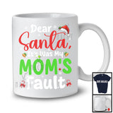 Dear Santa It Was My Mom's Fault; Humorous Christmas Naughty Santa Family; X-mas Group T-Shirt