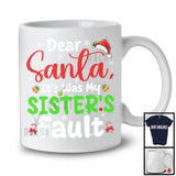 Dear Santa It Was My Sister's Fault; Humorous Christmas Naughty Santa Family; X-mas Group T-Shirt