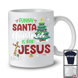 Funny Santa Christmas Is For Jesus; Amazing Christmas Tree Plaid Leopard Cross; Snow Family T-Shirt