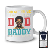 God Gifted Me Two Titles Dad And Daddy, Amazing Father's Day Black Afro Men, African Family T-Shirt
