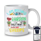 I Am Retired Work In My Garden And Hang Out With Sheeps, Lovely Gardening, Farm Farmer T-Shirt