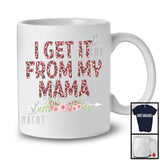 I Get It From My Mama, Lovely Mother's Day Leopard Flowers, Matching Family Group T-Shirt