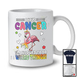 I Have Cancer Allowed To Do Weird Things; Lovely Cancer Awareness Ribbon Flamingo Lover T-Shirt