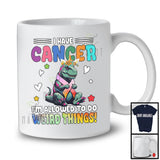 I Have Cancer Allowed To Do Weird Things; Lovely Cancer Awareness Ribbon T-Rex Lover T-Shirt