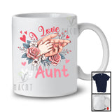 I Love My Aunt, Awesome Mother's Day Hands Flowers Lover, Matching Proud Family Group T-Shirt