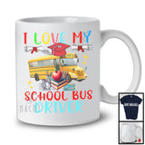 I Love My School Bus Driver, Adorable Last Day Of School Graduation, School Bus Driver Group T-Shirt
