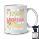 Je me trompe peut-être mais je suis bibliothécaire et maman, superbes fleurs pour la fête des mères, T-shirt familial