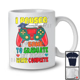 I Paused My Game To Graduate 1st Grade Level Complete, Proud Graduation Gamer, Gaming T-Shirt