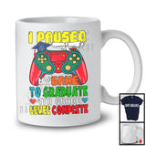 I Paused My Game To Graduate 4th Grade Level Complete, Proud Graduation Gamer, Gaming T-Shirt