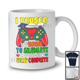 I Paused My Game To Graduate Pre-K Level Complete, Proud Graduation Gamer, Gaming T-Shirt