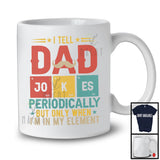 I Tell Dad Jokes Periodically I'm In My Element, Funny Father's Day Vintage, Chemistry Family T-Shirt