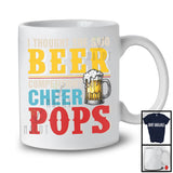 I Thought She Said Beer Competition Cheer Pops, Funny Vintage Father's Day Drinking Drunker T-Shirt